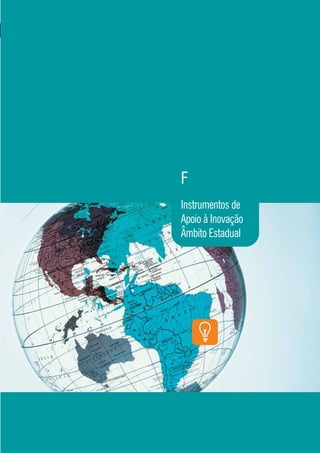 F
Instrumentos de
Apoio à Inovação
Âmbito Estadual




                   67
 