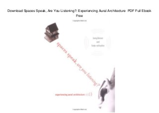 Download Spaces Speak, Are You Listening?: Experiencing Aural Architecture PDF Full Ebook
Free
 