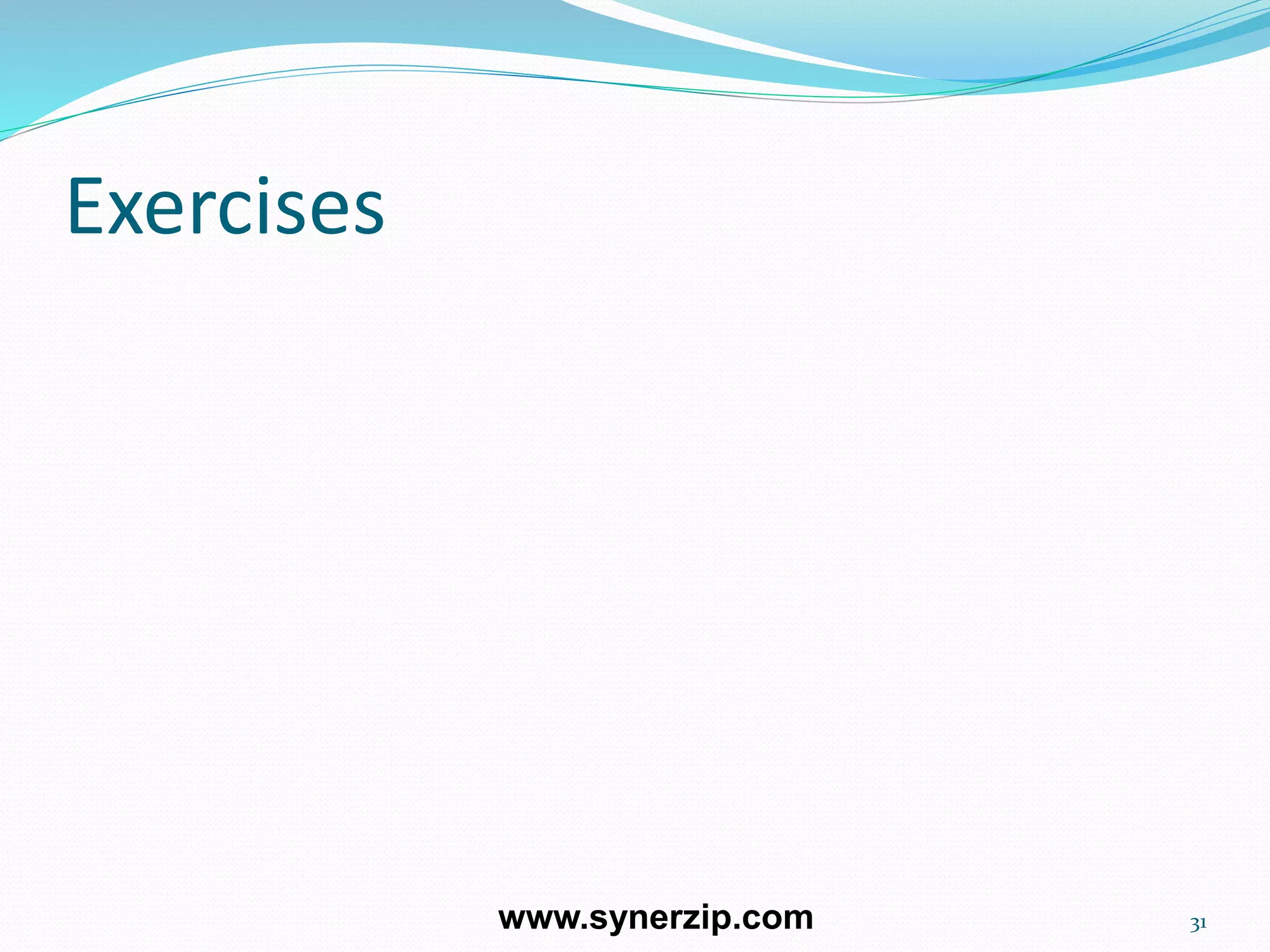Exercises
31www.synerzip.com
 