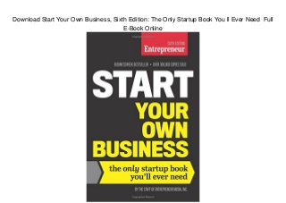Download Start Your Own Business, Sixth Edition: The Only Startup Book You ll Ever Need Full
E-Book Online
 