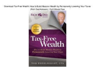 Download Tax-Free Wealth: How to Build Massive Wealth by Permanently Lowering Your Taxes
(Rich Dad Advisors) Full E-Book Free
 