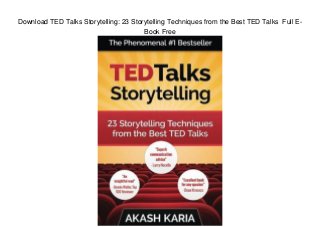 Download TED Talks Storytelling: 23 Storytelling Techniques from the Best TED Talks Full E-
Book Free
 
