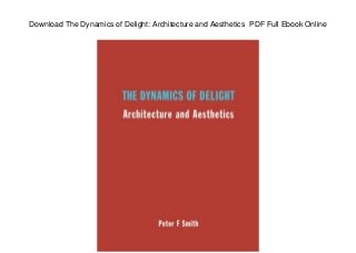 Download The Dynamics of Delight: Architecture and Aesthetics PDF Full Ebook Online
 