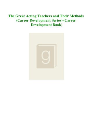 The Great Acting Teachers and Their Methods
(Career Development Series) (Career
Development Book)
 