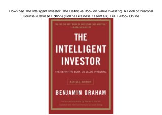 Download The Intelligent Investor: The Definitive Book on Value Investing. A Book of Practical
Counsel (Revised Edition) (Collins Business Essentials) Full E-Book Online
 