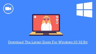 Download The Latest Zoom For Windows 10 32 Bit
 