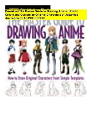 Download The Master Guide to Drawing Anime: How to
Create and Customize Original Characters of Japanese
Animation READ PDF EBOOK
 