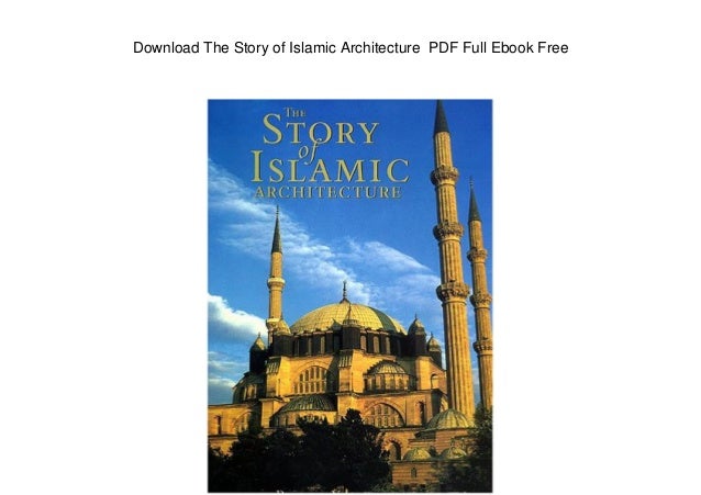 download the story of islamic architecture pdf full ebook free