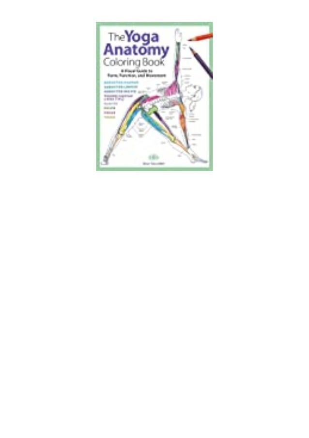 Download Download The Yoga Anatomy Coloring Book A Visual Guide To Form Fun