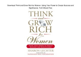 Download Think and Grow Rich for Women: Using Your Power to Create Success and
Significance Full E-Book Free
 