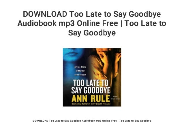 Too Free Good Download Mp3 At Goodbye