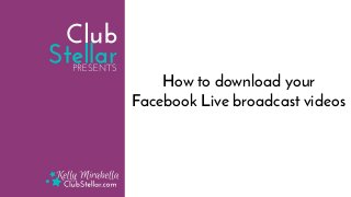 How to download your
Facebook Live broadcast videos
 