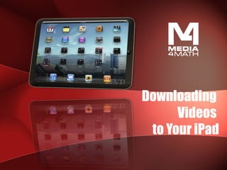Downloading  Videos  to Your iPad 