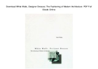 Download White Walls, Designer Dresses: The Fashioning of Modern Architecture PDF Full
Ebook Online
 