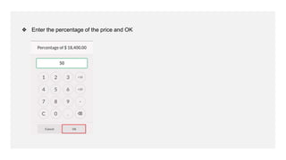 ❖ Enter the percentage of the price and OK
 