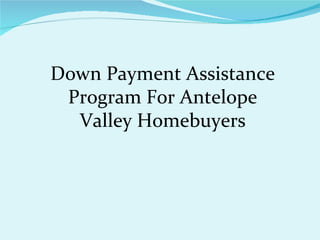 Down Payment Assistance Program For Antelope Valley Homebuyers 