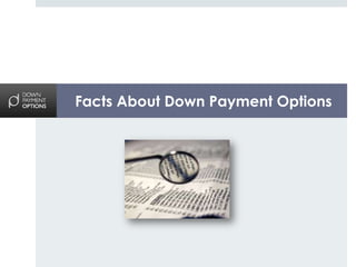 Facts About Down Payment Options
 