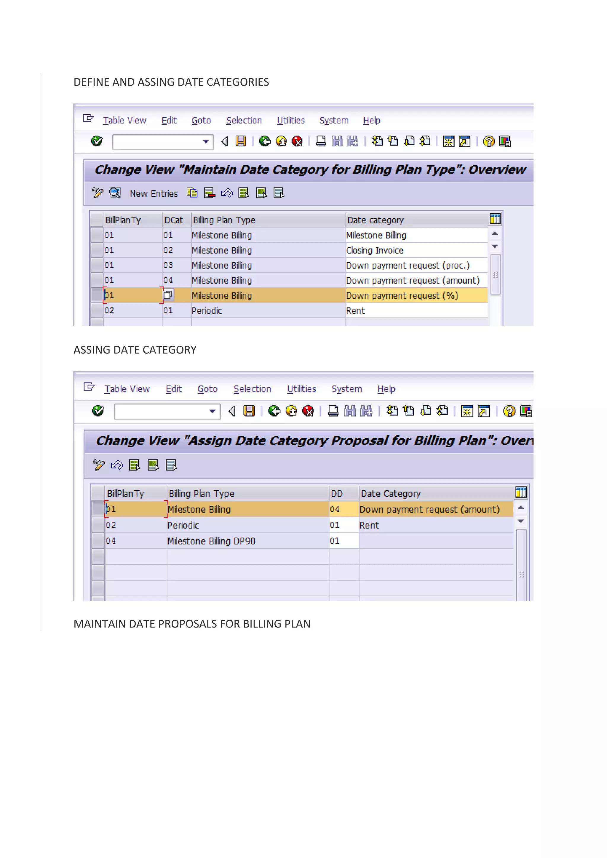 DEFINE AND ASSING DATE CATEGORIES

ASSING DATE CATEGORY

MAINTAIN DATE PROPOSALS FOR BILLING PLAN

 