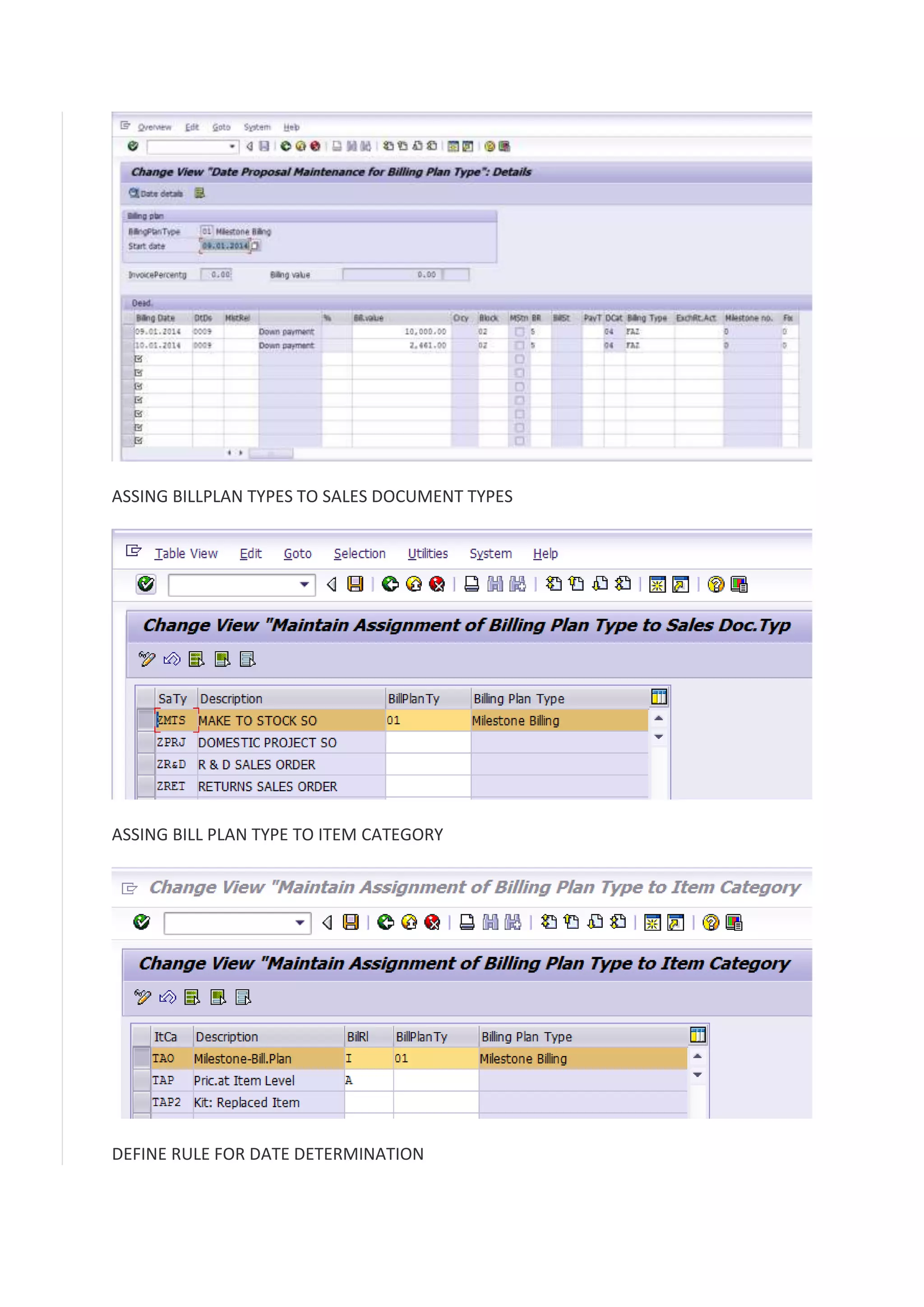 ASSING BILLPLAN TYPES TO SALES DOCUMENT TYPES

ASSING BILL PLAN TYPE TO ITEM CATEGORY

DEFINE RULE FOR DATE DETERMINATION

 