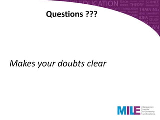 Questions ???
Makes your doubts clear
 