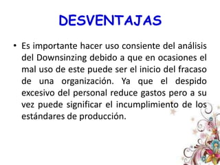 Para adoptar medidas de Downsizing Estratégico, se sugieren los siguientes preceptos: 
