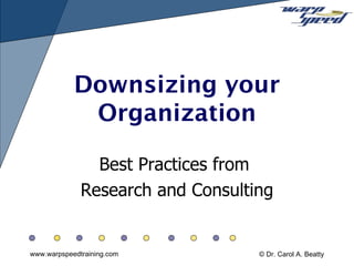 Downsizing your Organization Best Practices from  Research and Consulting 