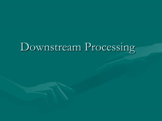 Downstream Processing

 