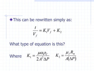 This can be rewritten simply as:
What type of equation is this?
Where
2
1 K
V
K
V
t
f
f

=
P
A
K C

= 2
1
2
mar
 
P
A
R
K
m
f

=
m
2
 