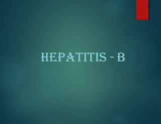 HEPATITIS - B
 
