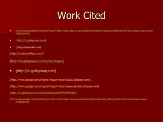 Work Cited ( http:// www.google.com/imgres?imgurl =http://pubs.niaaa.nih.gov/publications/aa63/images/fas.gif&imgrefurl=http:// pubs.niaaa.nih.gov /publications ) ( http://ic.galegroup.com )  (//img.photobucket.com)  ( http://stockpins4less.com/ )  ( http://ic.galegroup.com/ic/scic/topic/ )  ( http://ic.galegroup.com )  ( http://www.google.com/imgres?imgurl=http://www.glogster.com/ )  ( http://www.google.com/imgres?imgurl=http://www.genetic-diseases.net )  ( http://ic.galegroup.com/ic/scic/topic/actionWin?limiter )  ( http:// www.google.com/imgres?imgurl =http://pubs.niaaa.nih.gov/publications/aa63/images/fas.gif&imgrefurl=http:// pubs.niaaa.nih.gov /publications ) 