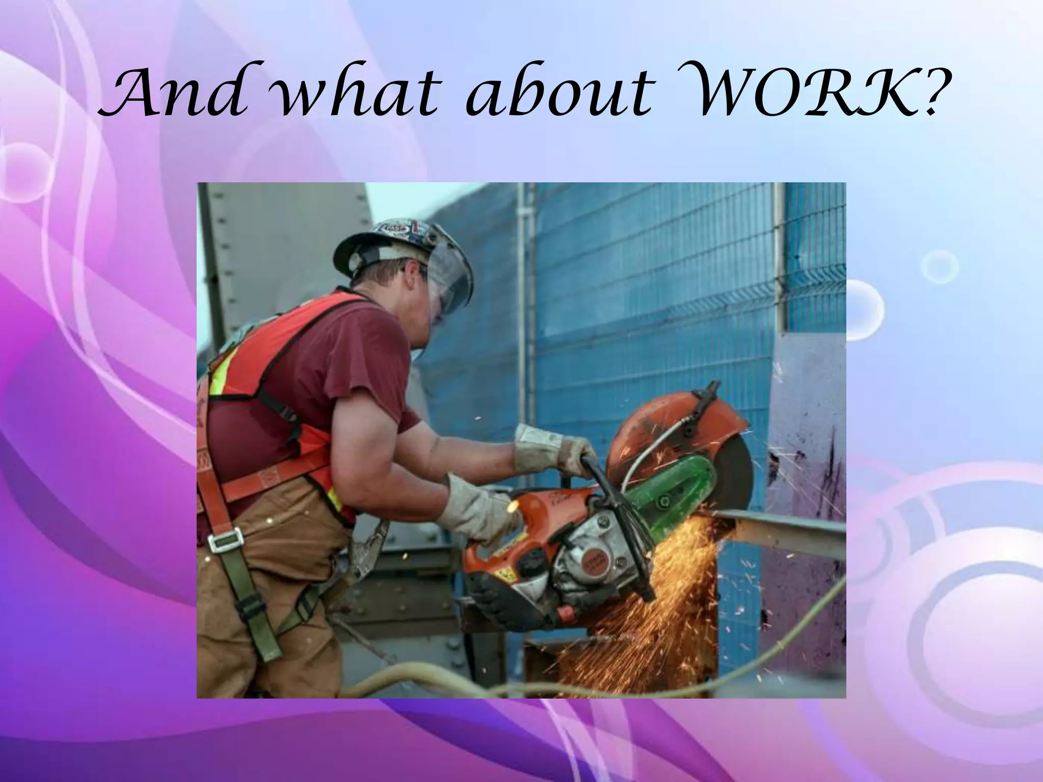 And what about WORK?