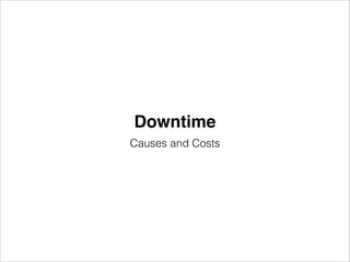 Downtime
Causes and Costs

 
