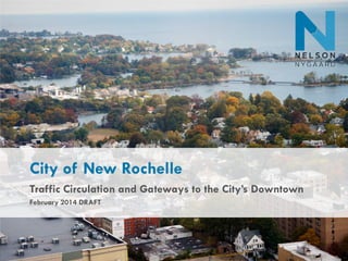 City of New Rochelle
Traffic Circulation and Gateways to the City’s Downtown
February 2014 DRAFT

City of New Rochelle – Traffic Circulation and Gateways to the City’s Downtown

1

 