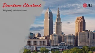 Downtown Cleveland
Frequently asked questions
 