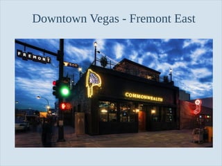 Slide 11
Downtown Vegas - Fremont East
 