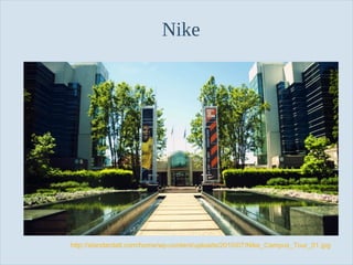 Slide 4
Nike
http://standardatl.com/home/wp-content/uploads/2010/07/Nike_Campus_Tour_01.jpg
 