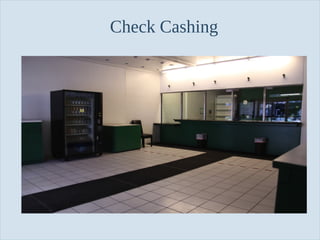 Slide 41
Check Cashing
 