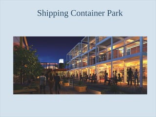 Slide 49
Shipping Container Park
 