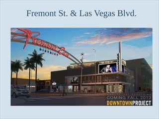Slide 79
Fremont St. & Las Vegas Blvd.
 