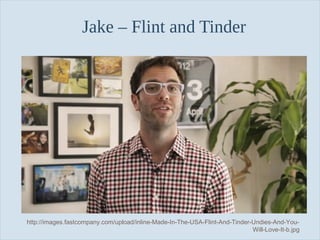 Slide 99
Jake – Flint and Tinder
http://images.fastcompany.com/upload/inline-Made-In-The-USA-Flint-And-Tinder-Undies-And-You-
Will-Love-It-b.jpg
 