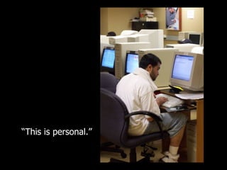 “ This is personal.” 