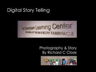 Digital Story Telling Photography & Story By Richard C Close 