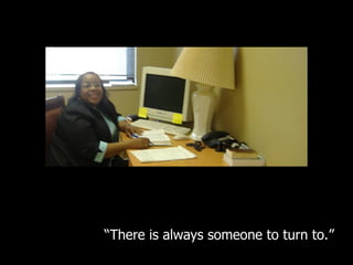 “ There is always someone to turn to.” 