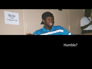 Humble? 