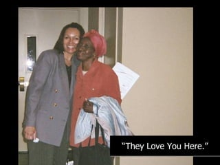 “ They Love You Here.” 