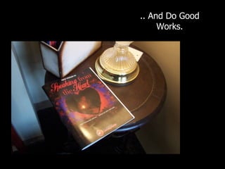 .. And Do Good Works. 