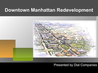 Presented by Dial Companies
Downtown Manhattan Redevelopment
 
