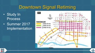 19
Downtown Signal Retiming
• Study In
Process
• Summer 2017
Implementation
 