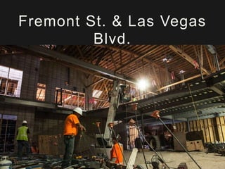 Fremont St. & Las Vegas
Blvd.

 