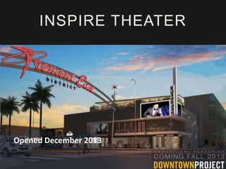 INSPIRE THEATER

Opened December 2013

 